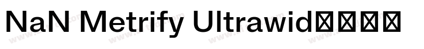 NaN Metrify Ultrawid字体转换